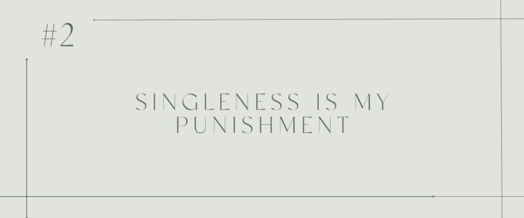 Singleness is my punishment
