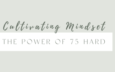 Cultivating Mindset: The Power of the 75 Hard Challenge