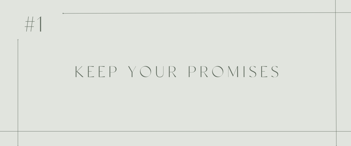 #1 Keep Your Promises