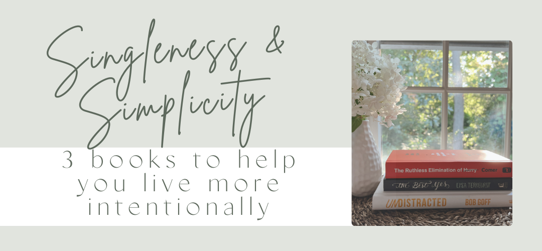 Singleness & Simplicity: 3 Books to Help You Live More Intentionally