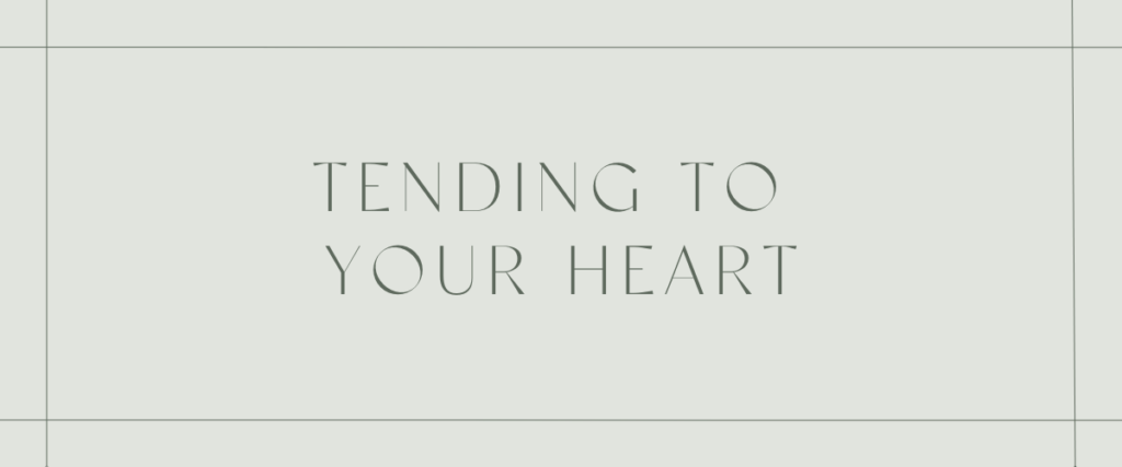 Tending to your heart