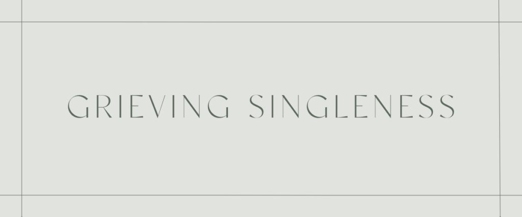 Grieving Singleness 